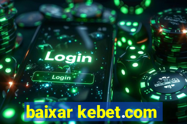 baixar kebet.com