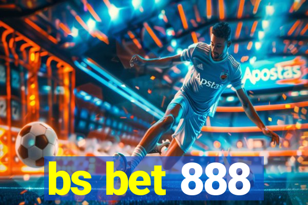 bs bet 888