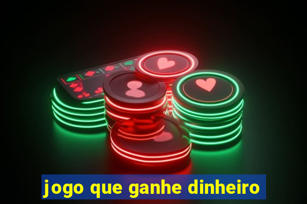 jogo que ganhe dinheiro