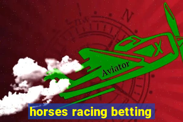 horses racing betting