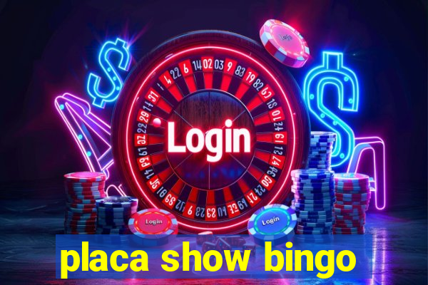 placa show bingo