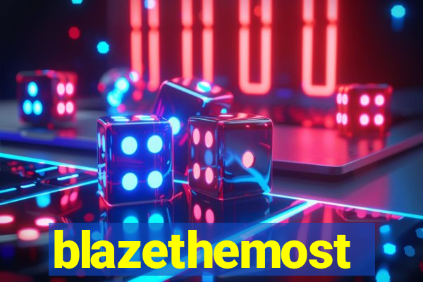 blazethemost