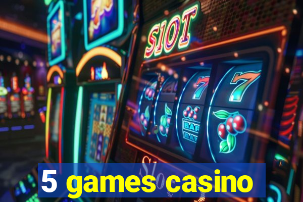 5 games casino