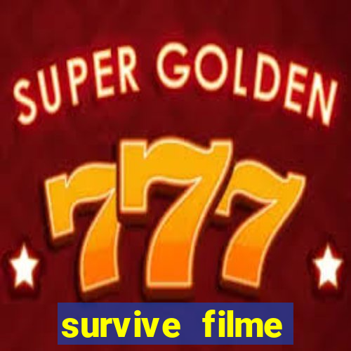 survive filme completo dublado