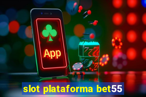 slot plataforma bet55