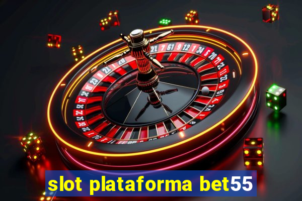 slot plataforma bet55