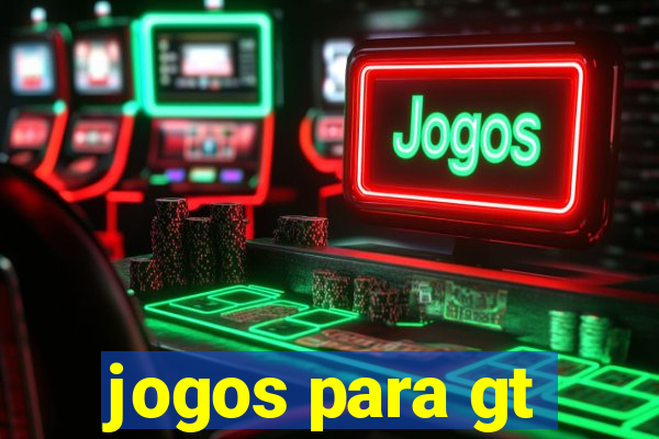 jogos para gt