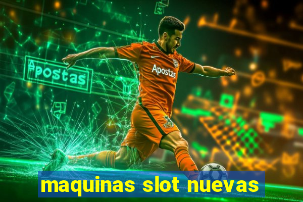 maquinas slot nuevas