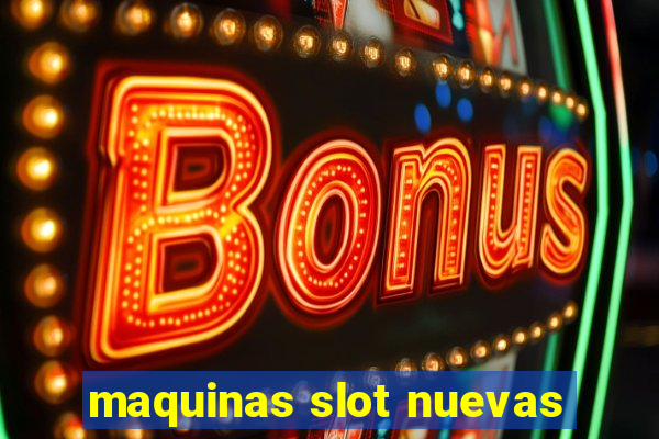 maquinas slot nuevas