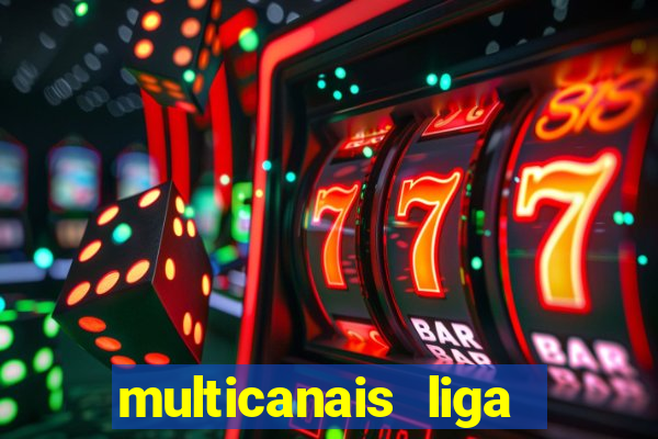 multicanais liga dos campees