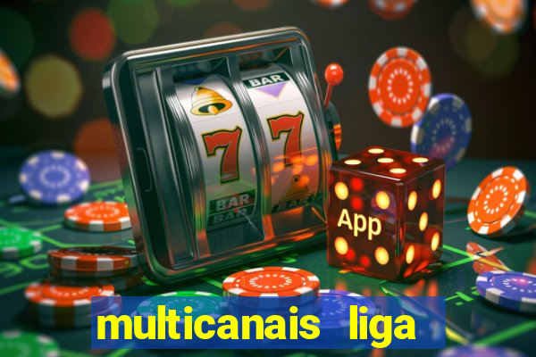 multicanais liga dos campees