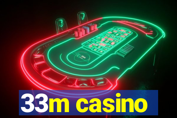 33m casino