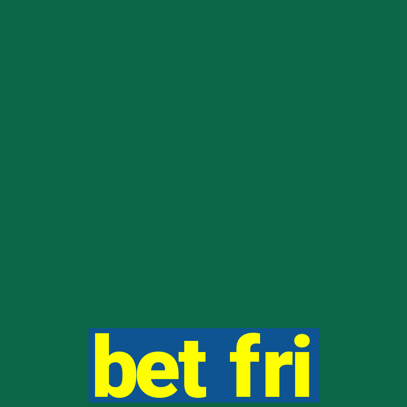 bet fri