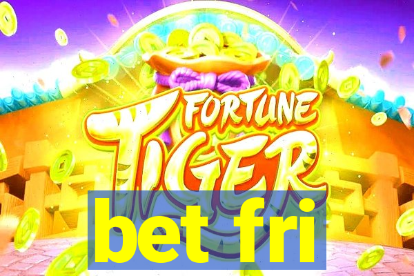 bet fri