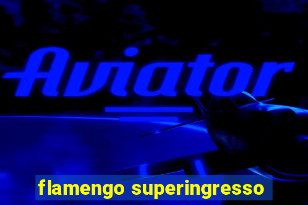 flamengo superingresso