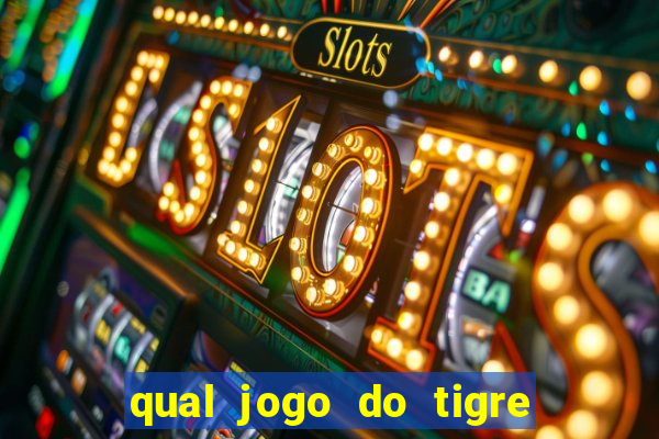 qual jogo do tigre que paga de verdade