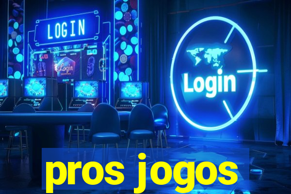 pros jogos