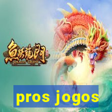 pros jogos