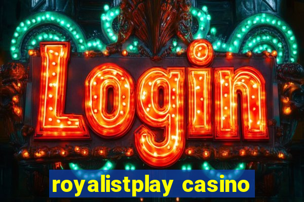 royalistplay casino