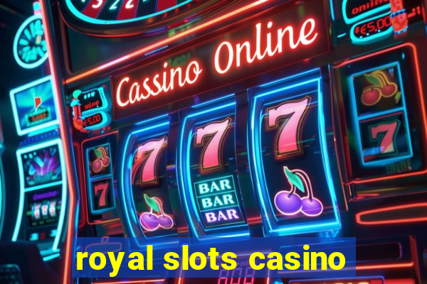 royal slots casino