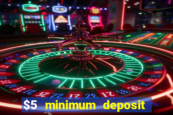 $5 minimum deposit casino 2020