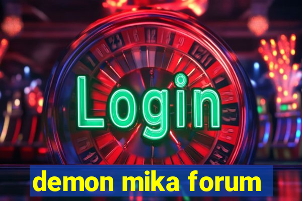 demon mika forum