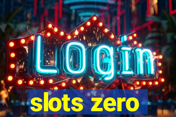 slots zero