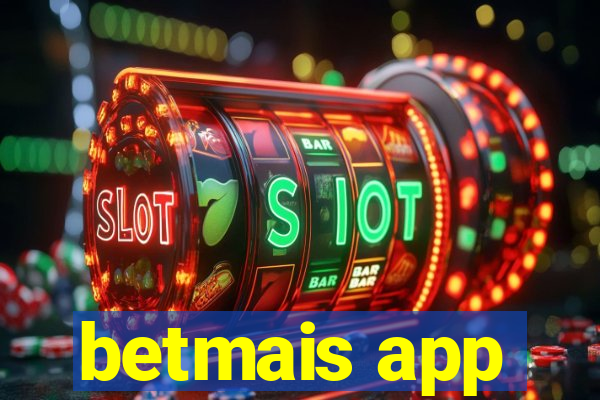 betmais app