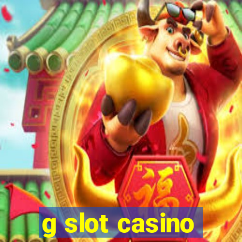 g slot casino