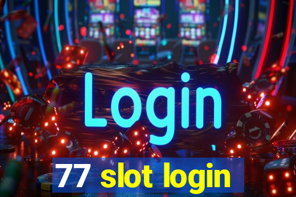 77 slot login