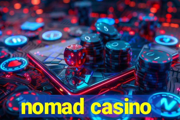 nomad casino