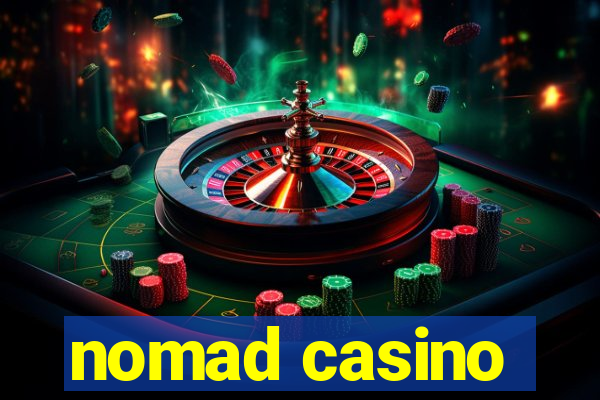 nomad casino