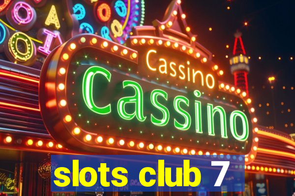 slots club 7