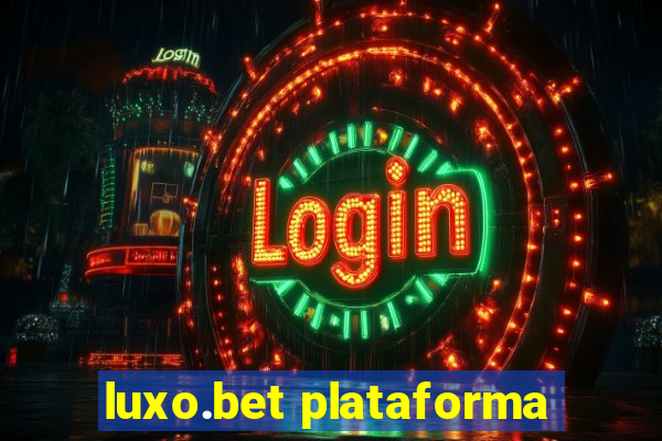 luxo.bet plataforma