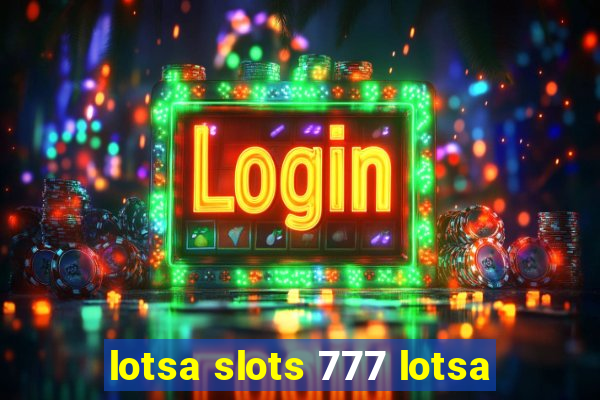 lotsa slots 777 lotsa