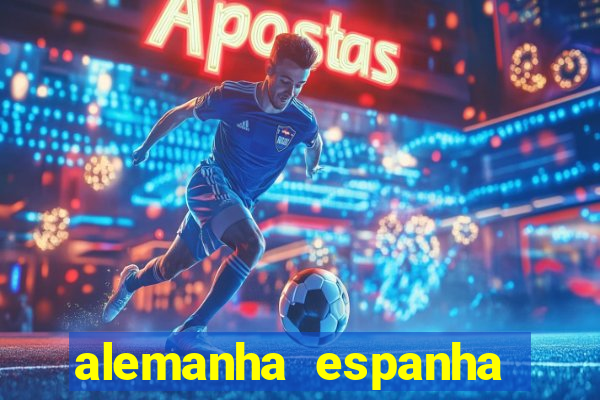 alemanha espanha onde assistir