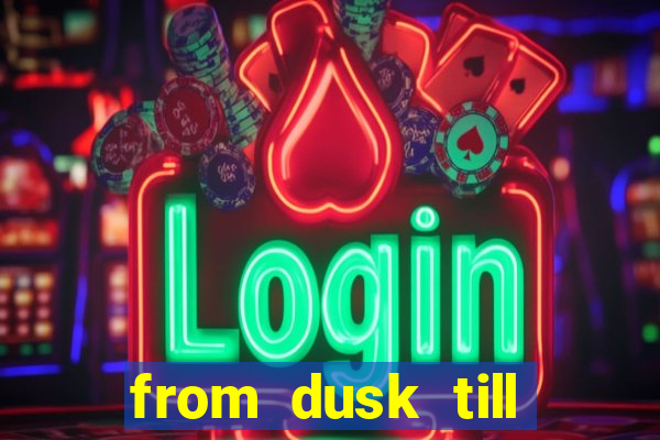 from dusk till dawn 10 slot