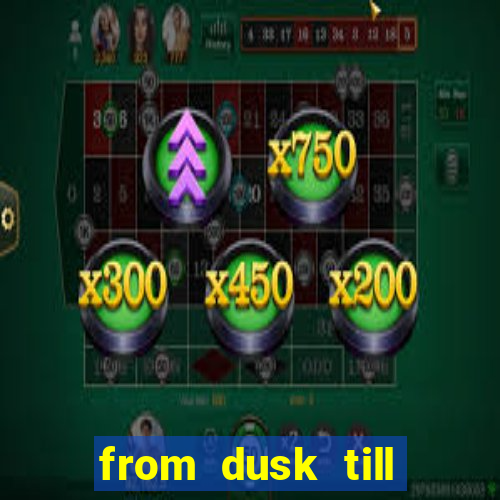 from dusk till dawn 10 slot