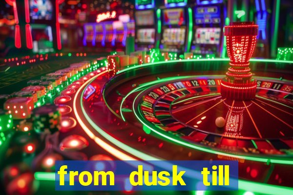 from dusk till dawn 10 slot