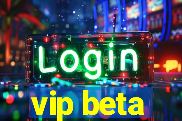 vip beta