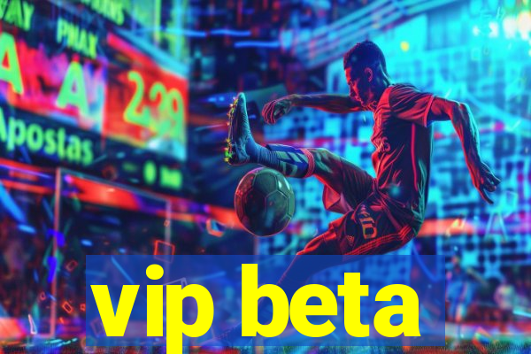 vip beta