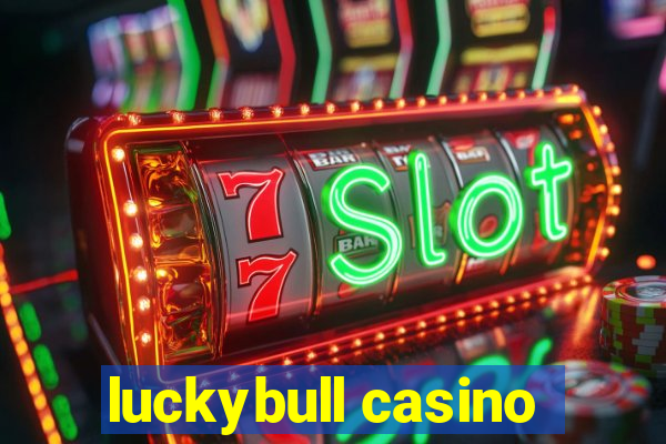 luckybull casino