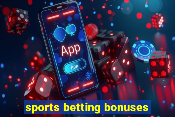 sports betting bonuses