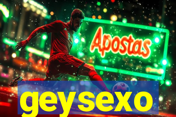 geysexo