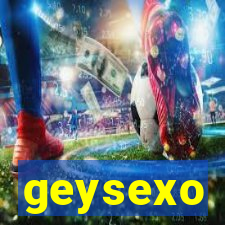 geysexo