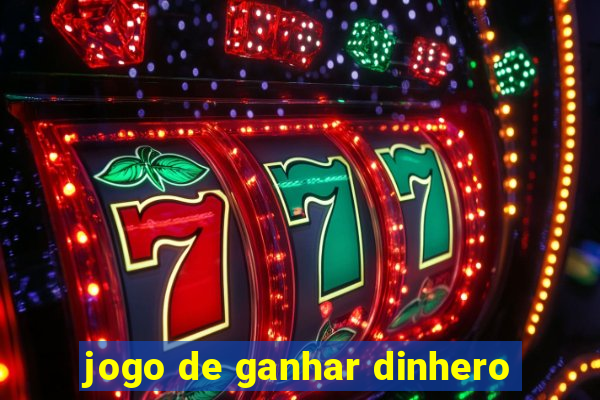 jogo de ganhar dinhero