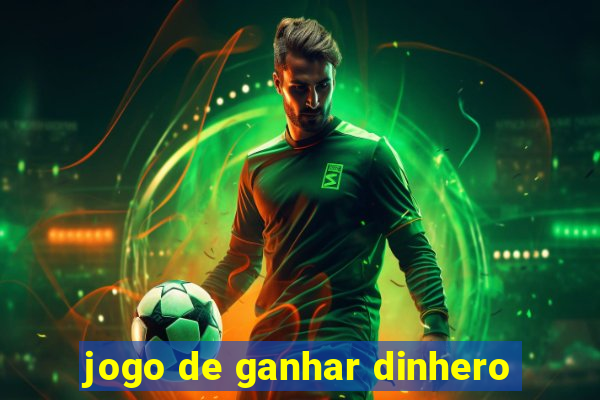 jogo de ganhar dinhero