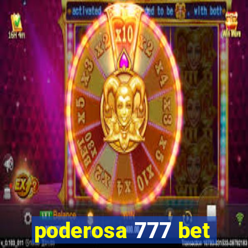 poderosa 777 bet