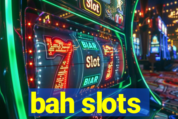 bah slots