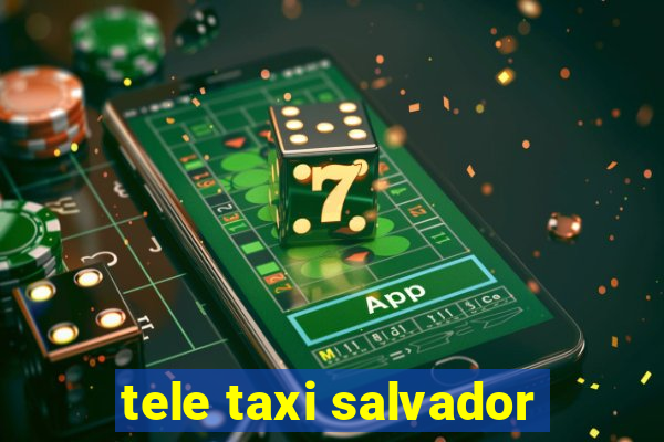 tele taxi salvador